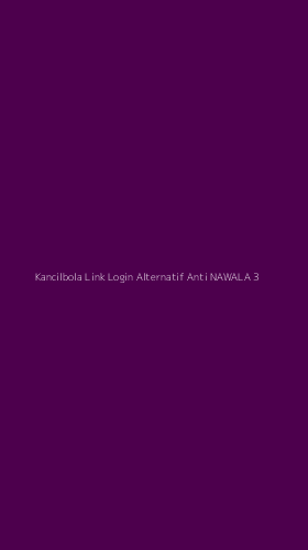 Tampilan Antarmuka Aplikasi Kancilbola Link Login Alternatif Anti Nawala - 3