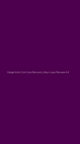 Tampilan Antarmuka Aplikasi Kangentoto Com Cara Recovery Akun Lupa Password - 4
