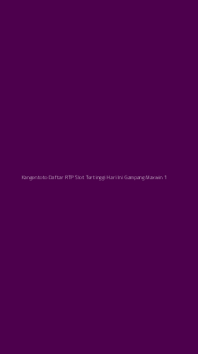 Tampilan Antarmuka Aplikasi Kangentoto Daftar Rtp Slot Tertinggi Hari Ini Gampang Maxwin - 1
