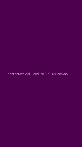 Tampilan Antarmuka Aplikasi Kantortoto Apk Panduan Seo Terlengkap - 4