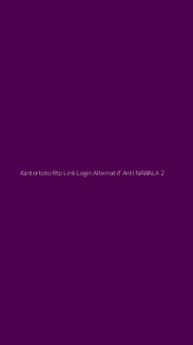 Tampilan Antarmuka Aplikasi Kantortoto Rtp Link Login Alternatif Anti Nawala - 2