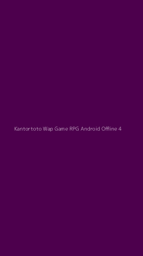 Tampilan Antarmuka Aplikasi Kantortoto Wap Game Rpg Android Offline - 4