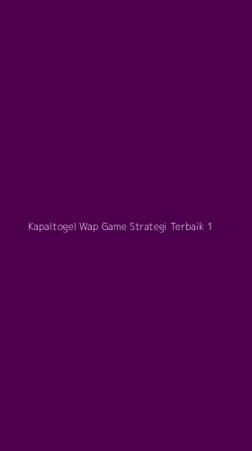 Tampilan Antarmuka Aplikasi Kapaltogel Wap Game Strategi Terbaik - 1