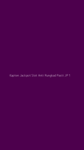 Tampilan Antarmuka Aplikasi Kapten Jackpot Slot Anti Rungkad Pasti Jp - 1