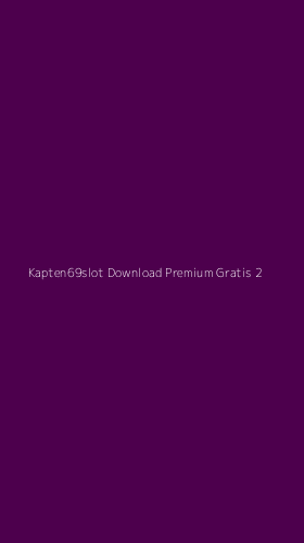 Tampilan Antarmuka Aplikasi Kapten69slot Download Premium Gratis - 2