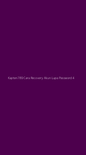 Tampilan Antarmuka Aplikasi Kapten789 Cara Recovery Akun Lupa Password - 4