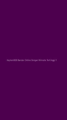Tampilan Antarmuka Aplikasi Kapten808 Bandar Online Dengan Winrate Tertinggi - 1