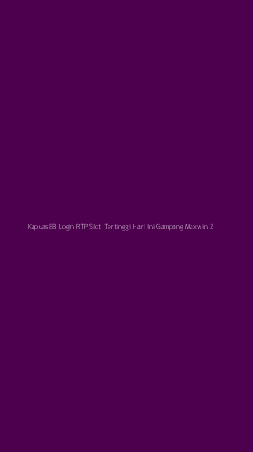 Tampilan Antarmuka Aplikasi Kapuas88 Login Rtp Slot Tertinggi Hari Ini Gampang Maxwin - 2