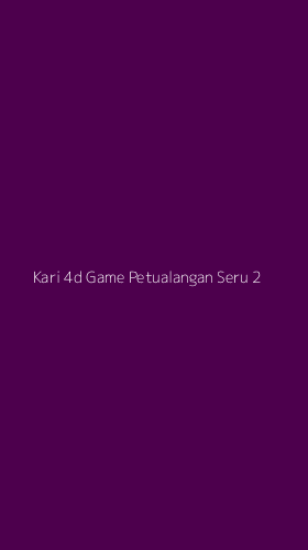 Tampilan Antarmuka Aplikasi Kari 4d Game Petualangan Seru - 2
