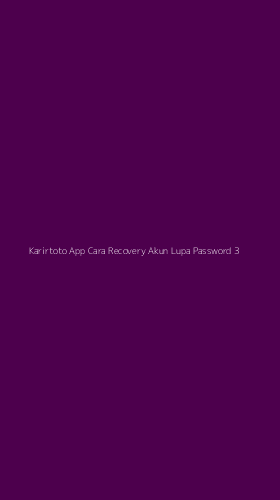 Tampilan Antarmuka Aplikasi Karirtoto App Cara Recovery Akun Lupa Password - 3