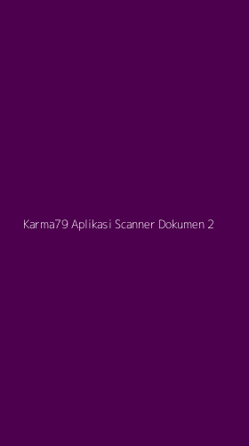 Tampilan Antarmuka Aplikasi Karma79 Aplikasi Scanner Dokumen - 2