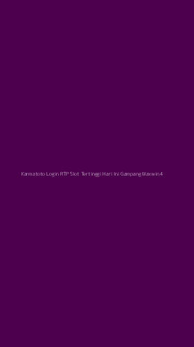 Tampilan Antarmuka Aplikasi Karmatoto Login Rtp Slot Tertinggi Hari Ini Gampang Maxwin - 4