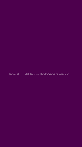 Tampilan Antarmuka Aplikasi Kartuslot Rtp Slot Tertinggi Hari Ini Gampang Maxwin - 3