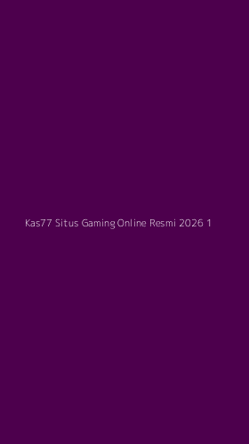 Tampilan Antarmuka Aplikasi Kas77 Situs Gaming Online Resmi 2026 - 1