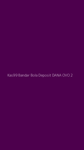 Tampilan Antarmuka Aplikasi Kas99 Bandar Bola Deposit Dana Ovo - 2