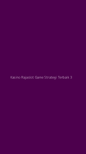 Tampilan Antarmuka Aplikasi Kasino Rajaslot Game Strategi Terbaik - 3