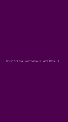 Tampilan Antarmuka Aplikasi Kasino77 Cara Download Apk Game Resmi - 3