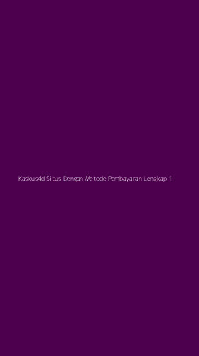 Tampilan Antarmuka Aplikasi Kaskus4d Situs Dengan Metode Pembayaran Lengkap - 1
