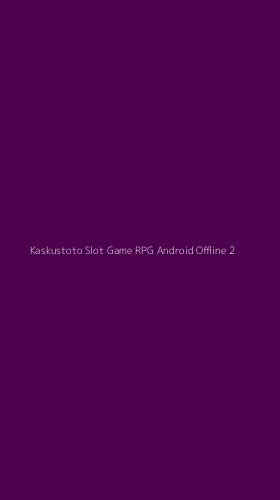 Tampilan Antarmuka Aplikasi Kaskustoto Slot Game Rpg Android Offline - 2