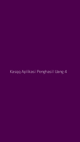 Tampilan Antarmuka Aplikasi Kasqq Aplikasi Penghasil Uang - 4