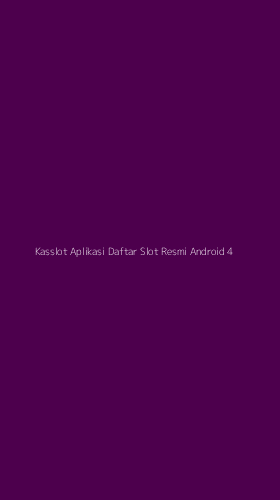 Tampilan Antarmuka Aplikasi Kasslot Aplikasi Daftar Slot Resmi Android - 4