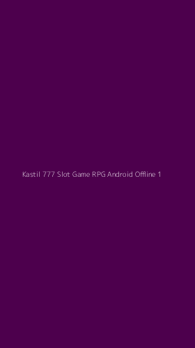 Tampilan Antarmuka Aplikasi Kastil 777 Slot Game Rpg Android Offline - 1