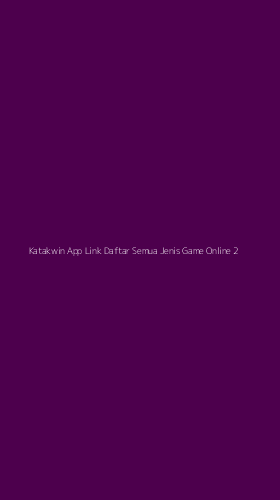 Tampilan Antarmuka Aplikasi Katakwin App Link Daftar Semua Jenis Game Online - 2
