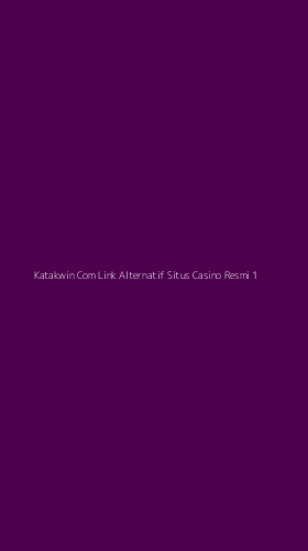 Tampilan Antarmuka Aplikasi Katakwin Com Link Alternatif Situs Casino Resmi - 1