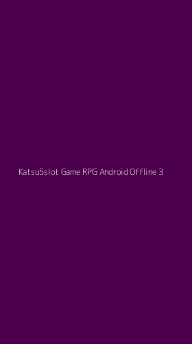 Tampilan Antarmuka Aplikasi Katsu5slot Game Rpg Android Offline - 3