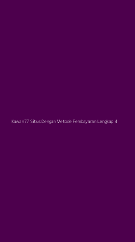 Tampilan Antarmuka Aplikasi Kawan77 Situs Dengan Metode Pembayaran Lengkap - 4