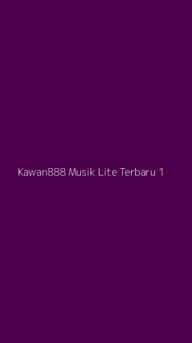 Tampilan Antarmuka Aplikasi Kawan888 Musik Lite Terbaru - 1