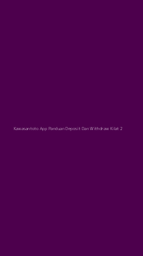 Tampilan Antarmuka Aplikasi Kawasantoto App Panduan Deposit Dan Withdraw Kilat - 2