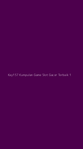 Tampilan Antarmuka Aplikasi Kay157 Kumpulan Game Slot Gacor Terbaik - 1