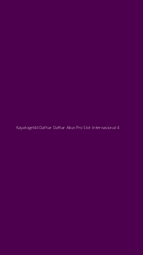 Tampilan Antarmuka Aplikasi Kayatogel4d Daftar Daftar Akun Pro Slot Internasional - 4