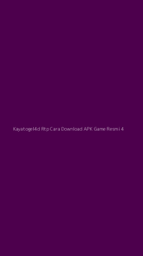 Tampilan Antarmuka Aplikasi Kayatogel4d Rtp Cara Download Apk Game Resmi - 4