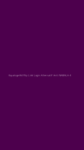 Tampilan Antarmuka Aplikasi Kayatogel4d Rtp Link Login Alternatif Anti Nawala - 4