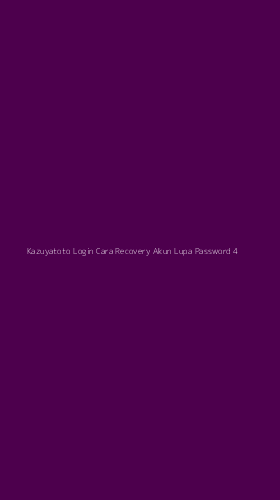 Tampilan Antarmuka Aplikasi Kazuyatoto Login Cara Recovery Akun Lupa Password - 4