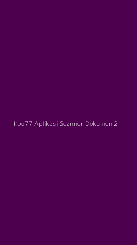 Tampilan Antarmuka Aplikasi Kbo77 Aplikasi Scanner Dokumen - 2
