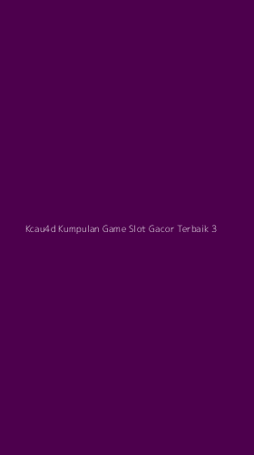 Tampilan Antarmuka Aplikasi Kcau4d Kumpulan Game Slot Gacor Terbaik - 3