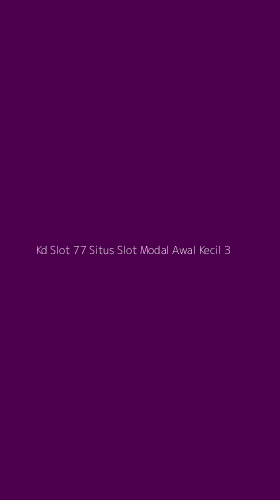 Tampilan Antarmuka Aplikasi Kd Slot 77 Situs Slot Modal Awal Kecil - 3