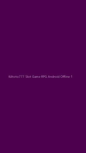 Tampilan Antarmuka Aplikasi Kdtoto777 Slot Game Rpg Android Offline - 1