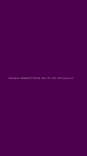 Tampilan Antarmuka Aplikasi Keamanan Askbak303 Daftar Akun Pro Slot Internasional - 2
