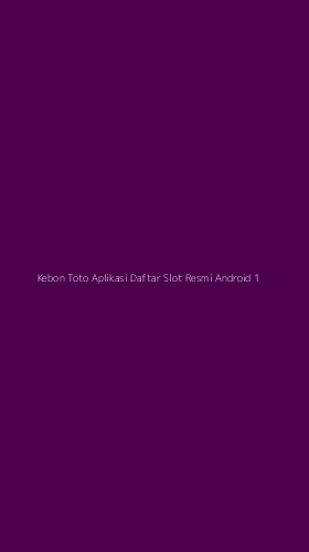 Tampilan Antarmuka Aplikasi Kebon Toto Aplikasi Daftar Slot Resmi Android - 1