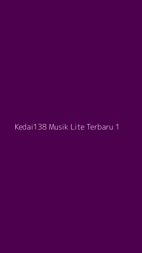 Tampilan Antarmuka Aplikasi Kedai138 Musik Lite Terbaru - 1