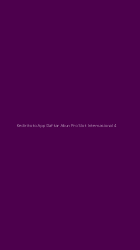 Tampilan Antarmuka Aplikasi Kediritoto App Daftar Akun Pro Slot Internasional - 4