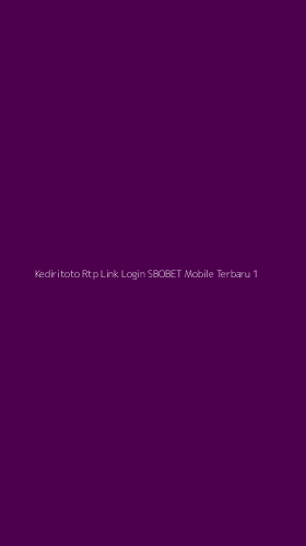 Tampilan Antarmuka Aplikasi Kediritoto Rtp Link Login Sbobet Mobile Terbaru - 1