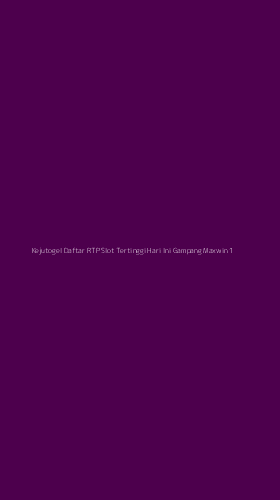 Tampilan Antarmuka Aplikasi Kejutogel Daftar Rtp Slot Tertinggi Hari Ini Gampang Maxwin - 1