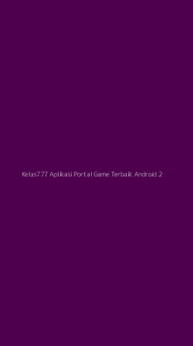 Tampilan Antarmuka Aplikasi Kelas777 Aplikasi Portal Game Terbaik Android - 2