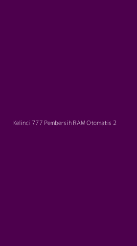 Tampilan Antarmuka Aplikasi Kelinci 777 Pembersih Ram Otomatis - 2