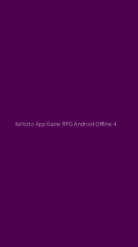 Tampilan Antarmuka Aplikasi Keltoto App Game Rpg Android Offline - 4